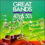 Great Bands of the 40's & 50's