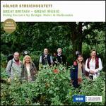 Great Britain - Great Music: String Sextets by Bridge, Holst & Holbrooke