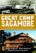 Great Camp Sagamore: The Vanderbilts' Adirondack Retreat