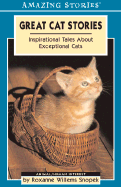 Great Cat Stories: Incredible Tales about Exceptional Cats