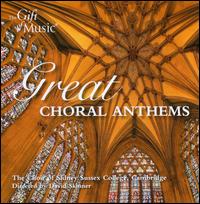 Great Choral Anthems - Catherine Shaw (soprano); George Parris (bass); Joanna Markbreiter (soprano); Laura Harrison (soprano);...