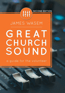 Great Church Sound: A Guide for the Volunteer