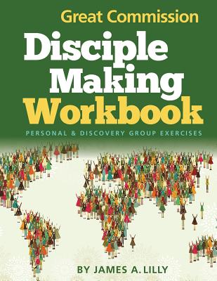 Great Commission Disciple Making Workbook - Lilly, James a