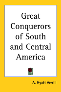 Great Conquerors of South and Central America