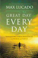 Great Day Every Day: Navigating Life's Challenges with Promise and Purpose