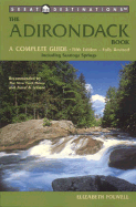 Great Destinations the Adirondack Book: A Complete Guide - Folwell, Elizabeth, and Stoltie, Annie, and Godine, Amy