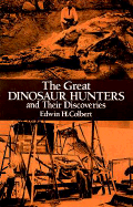 Great Dinosaur Hunters and Their Discoveries