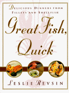 Great Fish, Quick: Delicious Dinners from Fillets and Shellfish