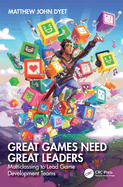 Great Games Need Great Leaders: Multiclassing to Lead Game Development Teams