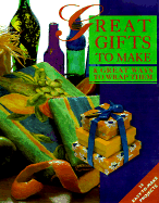 Great Gifts to Make & Great Ways to Wrap Them