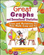 Great Graphs and Sensational Statistics: Games and Activities That Make Math Easy and Fun