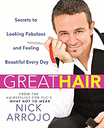 Great Hair: Secrets to Looking Fabulous and Feeling Beautiful Every Day