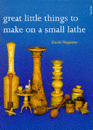 Great Little Things to Make on a Small Lathe