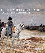 Great Military Leaders and Their Campaigns