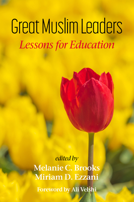 Great Muslim Leaders: Lessons for Education - Brooks, Melanie C. (Editor), and Ezzani, Miriam D. (Editor)