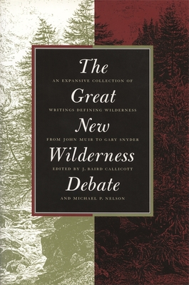 Great New Wilderness Debate - Callicott, J Baird (Editor), and Nelson, Michael P (Editor)