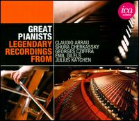 Great Pianists: Legendary Recordings - Claudio Arrau (piano); Emil Gilels (piano); Gy�rgy Cziffra (piano); John Amis (spoken word); Julius Katchen (piano);...