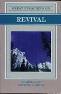 Great Preaching on Revival: Volume XVIII