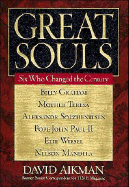 Great Souls: Six Who Changed the Century