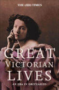 Great Victorian Lives: An Era in Obituaries