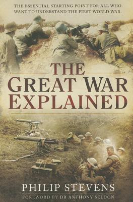Great War Explained: A Simple Story and Guide - Stevens, Philip