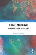 Great Zimbabwe: Reclaiming a 'confiscated' Past