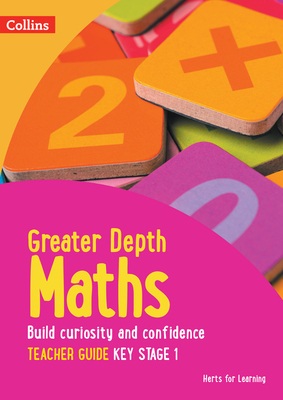 Greater Depth Maths Teacher Guide Key Stage 1 - Herts for Learning, and Adams, Nicola, and Dell, Laura