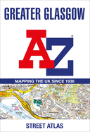 Greater Glasgow A-Z Street Atlas: Navigate Your Way Around Glasgow with Ease Using Trusted Mapping