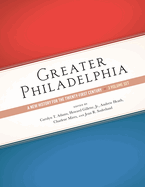 Greater Philadelphia: A New History for the Twenty-First Century, Three-Volume Set