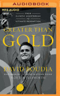 Greater Than Gold: From Olympic Heartbreak to Ultimate Redemption