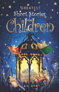 Greatest Short Stories for Children