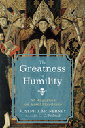 Greatness of Humility: St Augustine on Moral Excellence