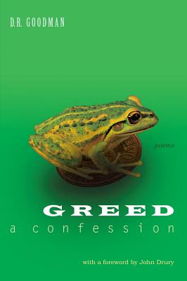 Greed: A Confession - Goodman, D R