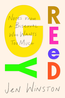 Greedy: Notes from a Bisexual Who Wants Too Much - Winston, Jen