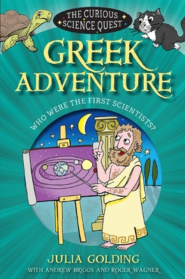 Greek Adventure: Who were the first scientists? - Golding, Julia, and Briggs, Andrew, and Wagner, Roger