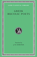 Greek Bucolic Poets: Theocritus. Bion. Moschus