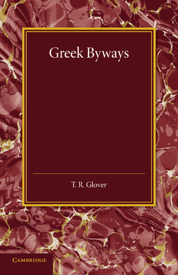 Greek Byways - Glover, T. R.