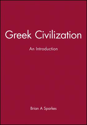 Greek Civilization: An Introduction - Sparkes, Brian A, Professor