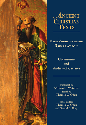 Greek Commentaries on Revelation - Oecumenius, and Of Caesarea, Andrew, and Oden, Thomas C (Editor)