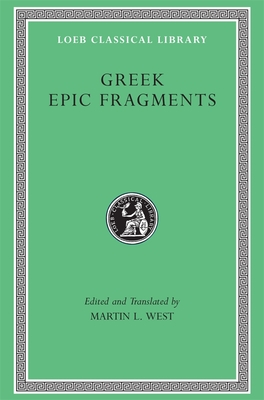 Greek Epic Fragments - West, Martin Litchfield (Translated by)