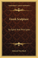 Greek Sculpture: Its Spirit and Principles