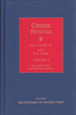 Greek Syntax: Volume 4, Early Greek Poetic and Herodotean Syntax - Kruger, K (Editor), and Cooper, Guy L, III (Translated by)