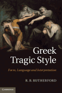 Greek Tragic Style: Form, Language and Interpretation