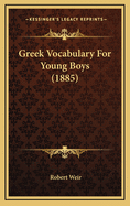 Greek Vocabulary for Young Boys (1885)