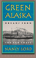 Green Alaska: Dreams from the Far Coast