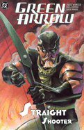 Green Arrow: Straight Shooter Vol 04