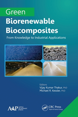 Green Biorenewable Biocomposites: From Knowledge to Industrial Applications - Thakur, Vijay Kumar (Editor), and Kessler, Michael R (Editor)