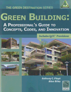 Green Building: A Professional's Guide to Concepts, Codes and Innovation
