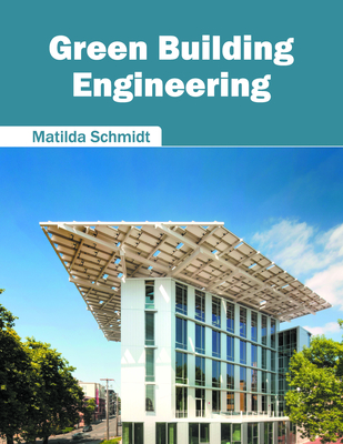 Green Building Engineering - Schmidt, Matilda (Editor)