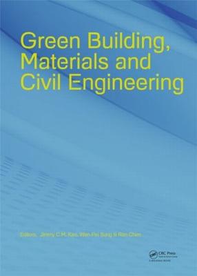 Green Building, Materials and Civil Engineering - Kao, Jimmy C.M. (Editor), and Sung, Wen-Pei (Editor), and Chen, Ran (Editor)